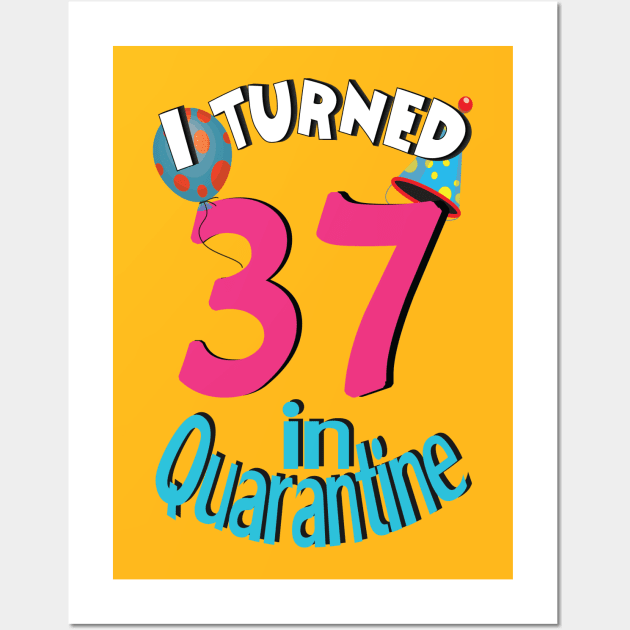 I turned 37 in quarantined Wall Art by bratshirt